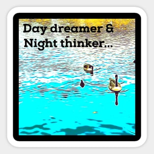 Day dreamer & night thinker quote Sticker